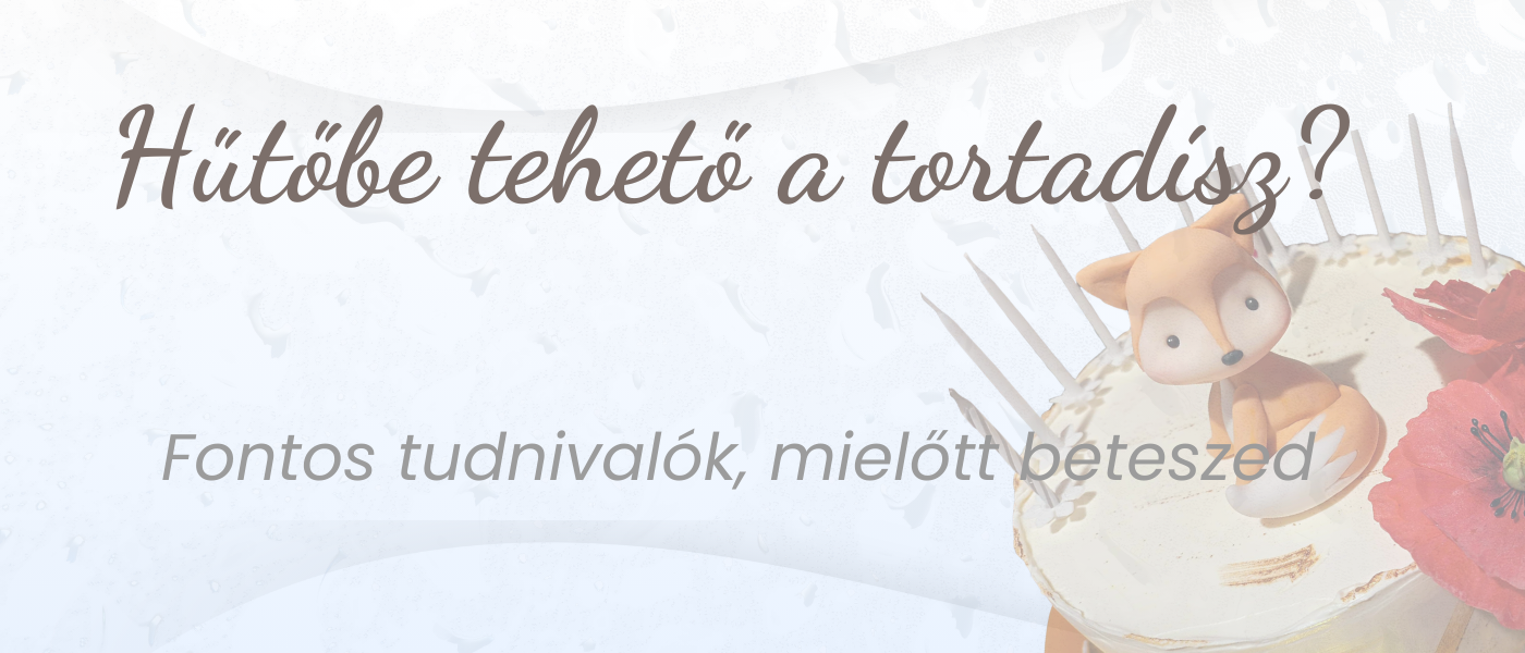 Hűtőbe tehető a tortadísz? – fontos tudnivalók használat előtt