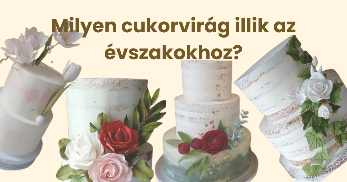 Milyen cukorvirág illik az évszakokhoz? – Inspiráció tortadíszítéshez